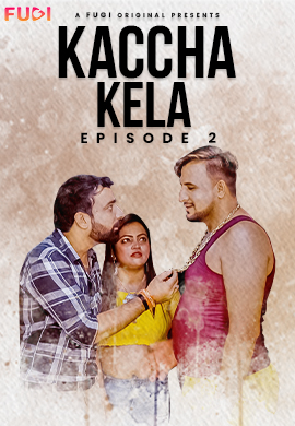 Kaccha Kela (2023) Fugi S01E02